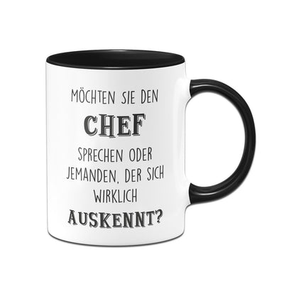 Bild: Tasse - Möchten Sie den Chef sprechen oder jemanden, der sich wirklich auskennt? Geschenkidee