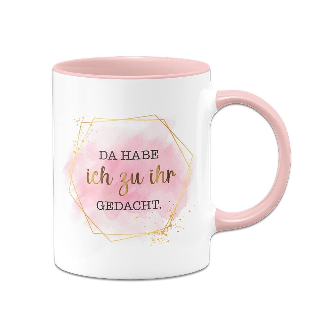 Bild: Tasse - Da habe ich zu ihr gedacht. - Lady Boss Geschenkidee