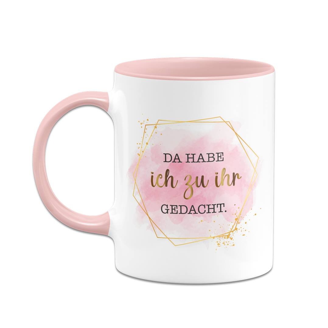 Bild: Tasse - Da habe ich zu ihr gedacht. - Lady Boss Geschenkidee