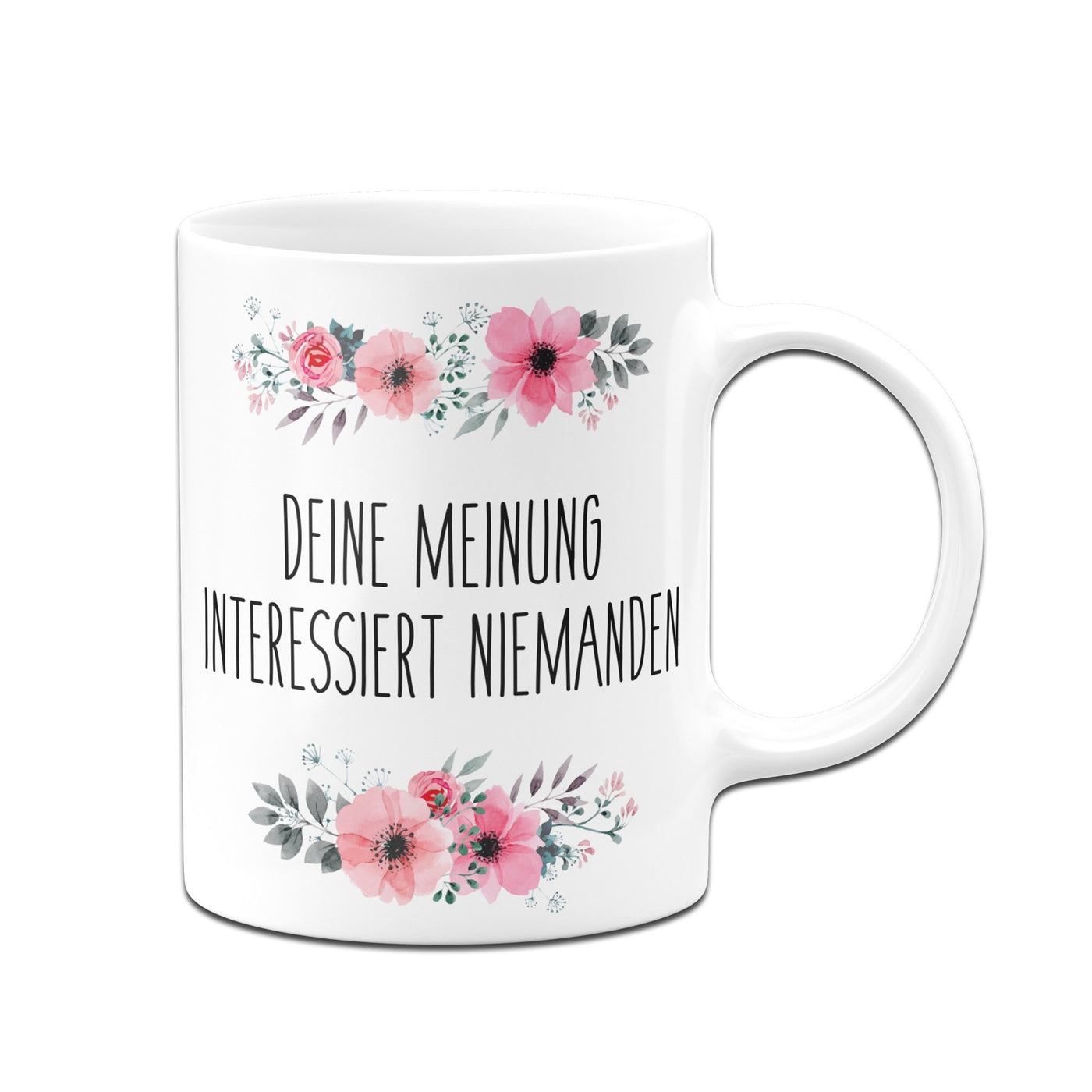 Bild: Tasse - Deine Meinung interessiert niemanden Geschenkidee