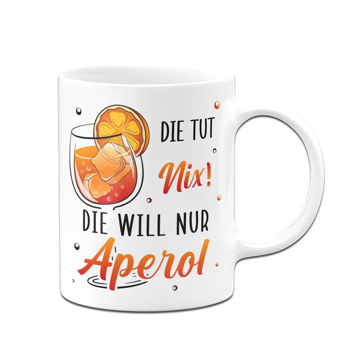 Bild: Tasse - Die tut nix! Die will nur Aperol. Geschenkidee