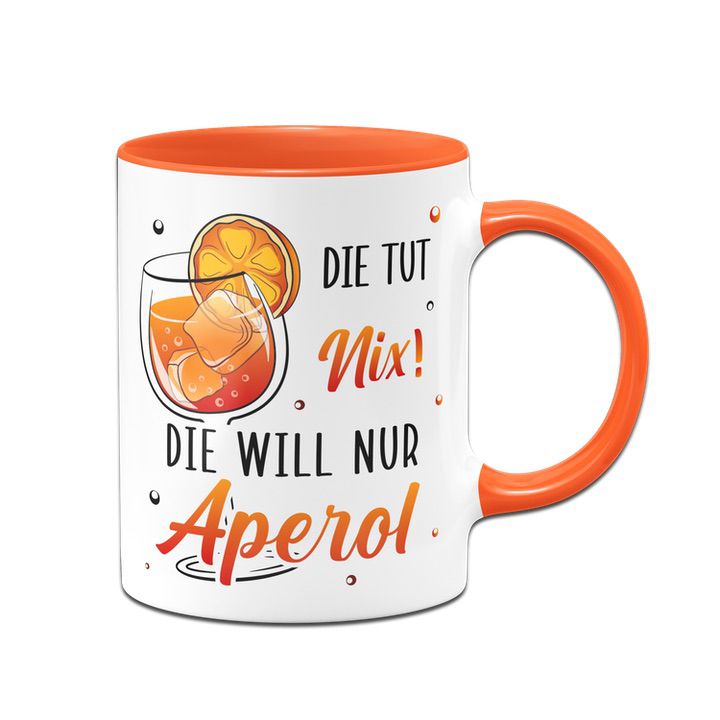 Bild: Tasse - Die tut nix! Die will nur Aperol. Geschenkidee