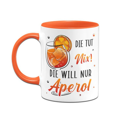 Bild: Tasse - Die tut nix! Die will nur Aperol. Geschenkidee