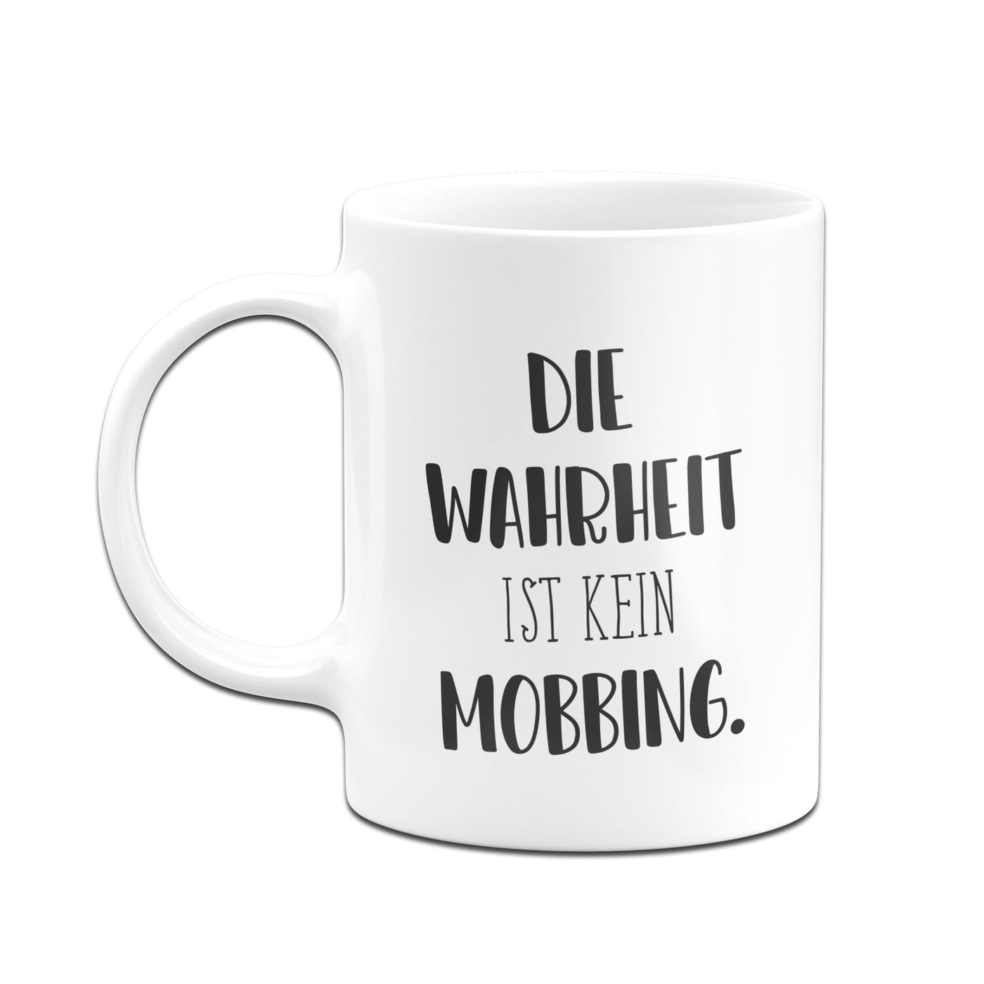 Bild: Tasse - Die Wahrheit ist kein Mobbing. - Pure Statement Geschenkidee