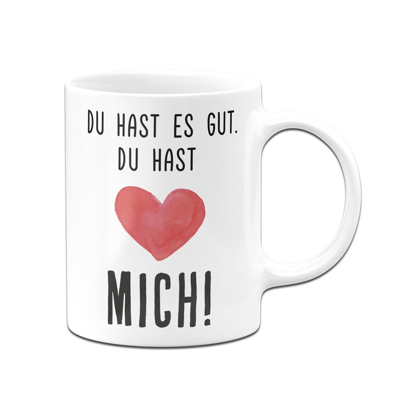 Bild: Tasse - Du hast es gut. Du hast mich! - V2 Geschenkidee