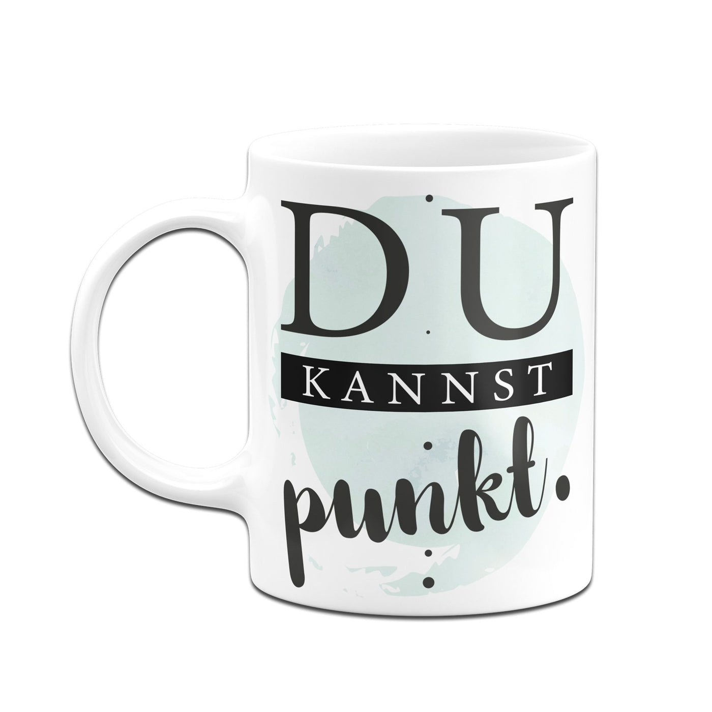 Bild: Tasse - Du kannst punkt. Geschenkidee