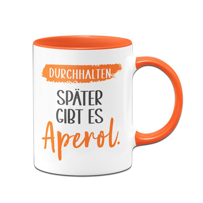 Bild: Tasse - Durchhalten. Später gibt es Aperol. Geschenkidee