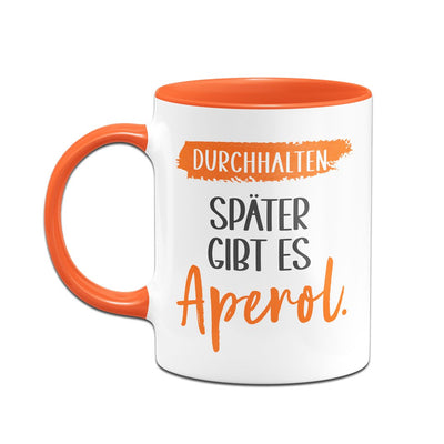 Bild: Tasse - Durchhalten. Später gibt es Aperol. Geschenkidee