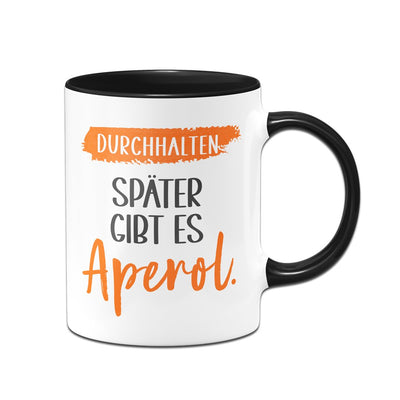 Bild: Tasse - Durchhalten. Später gibt es Aperol. Geschenkidee