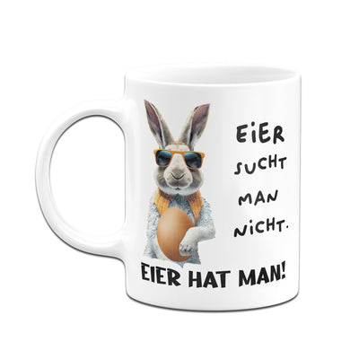 Bild: Tasse - Eier sucht man nicht. Eier hat man! (Hase) Geschenkidee