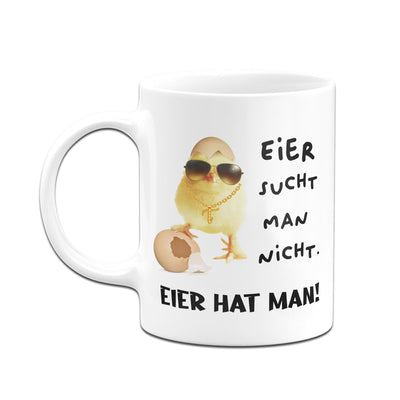 Bild: Tasse - Eier sucht man nicht. Eier hat man! (Küken) Geschenkidee