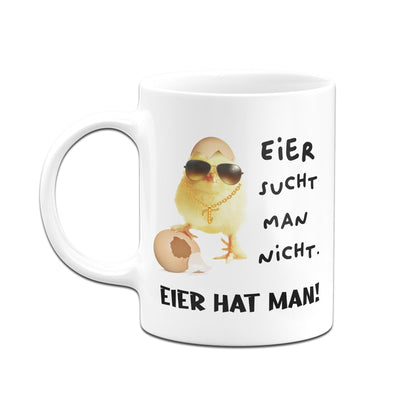 Bild: Tasse - Eier sucht man nicht. Eier hat man! (Küken) Geschenkidee