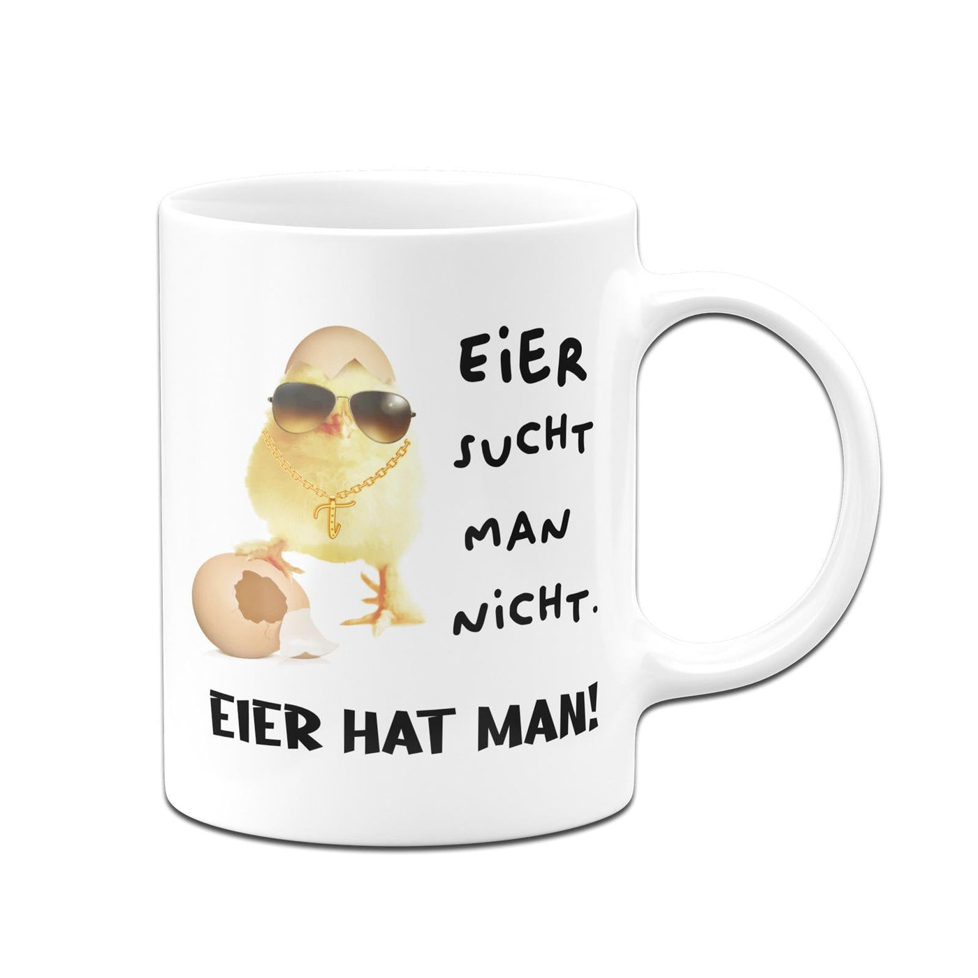 Bild: Tasse - Eier sucht man nicht. Eier hat man! (Küken) Geschenkidee