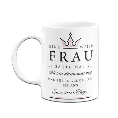 Bild: Tasse - Eine weise Frau sagte mal... Geschenkidee