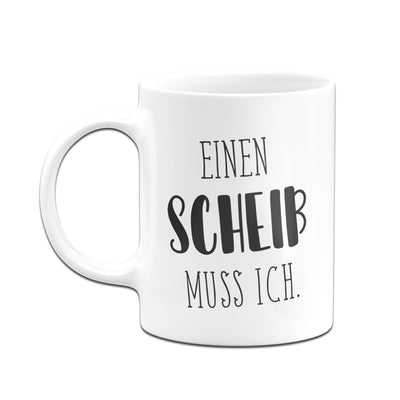 Bild: Tasse - Einen Scheiß muss ich. - Pure Statement Geschenkidee