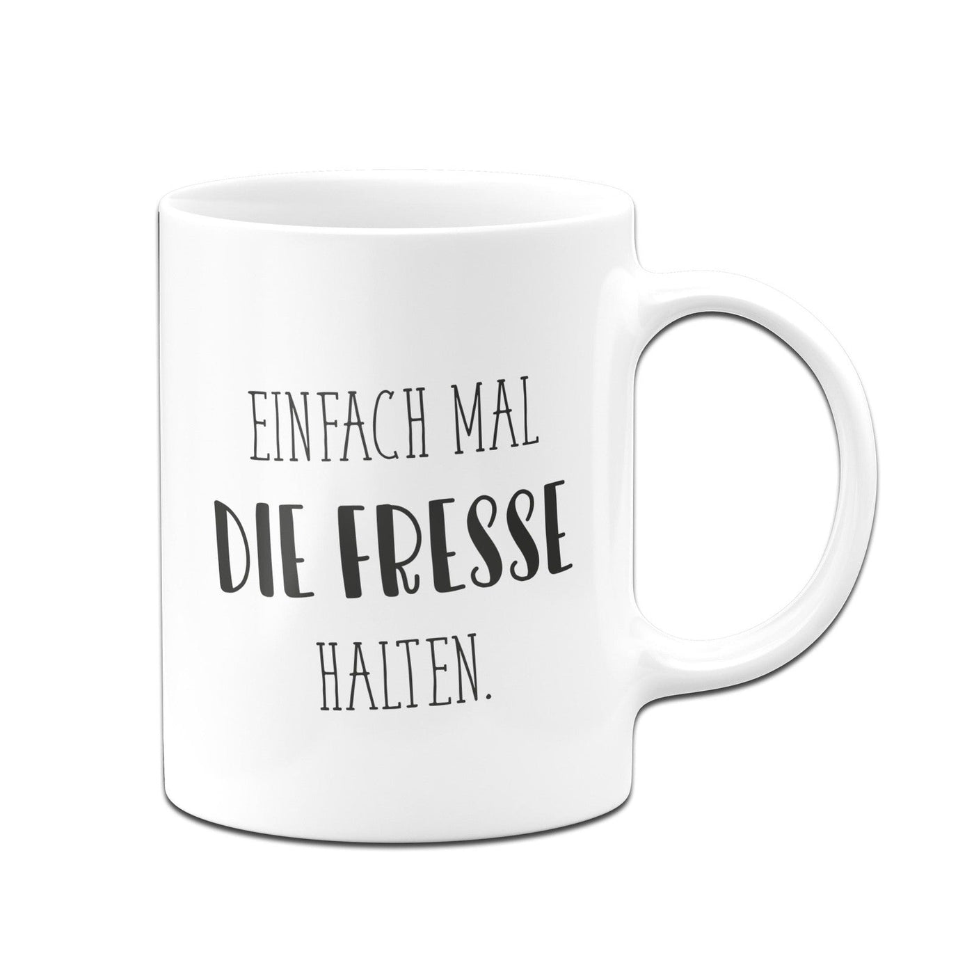 Bild: Tasse - Einfach mal die Fresse halten. - Sammeledition Geschenkidee