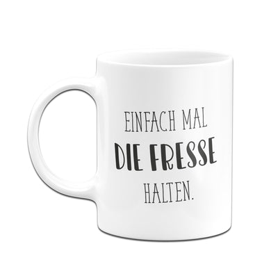 Bild: Tasse - Einfach mal die Fresse halten. - Sammeledition Geschenkidee