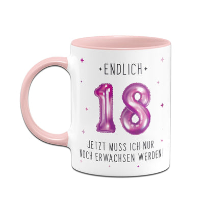 Bild: Tasse - Endlich 18 Jetzt muss ich nur noch Erwachsen werden! Geschenkidee