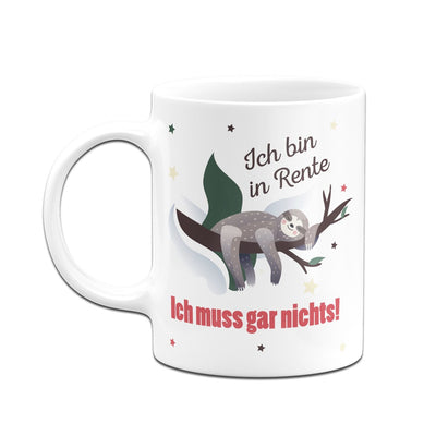 Bild: Tasse - Faultier Ich bin in Rente Ich muss gar nichts! Geschenkidee