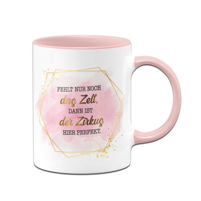 Bild: Tasse - Fehlt nur noch das Zelt, dann ist der Zirkus hier perfekt.- Lady Boss Geschenkidee