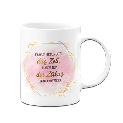 Bild: Tasse - Fehlt nur noch das Zelt, dann ist der Zirkus hier perfekt.- Lady Boss Geschenkidee