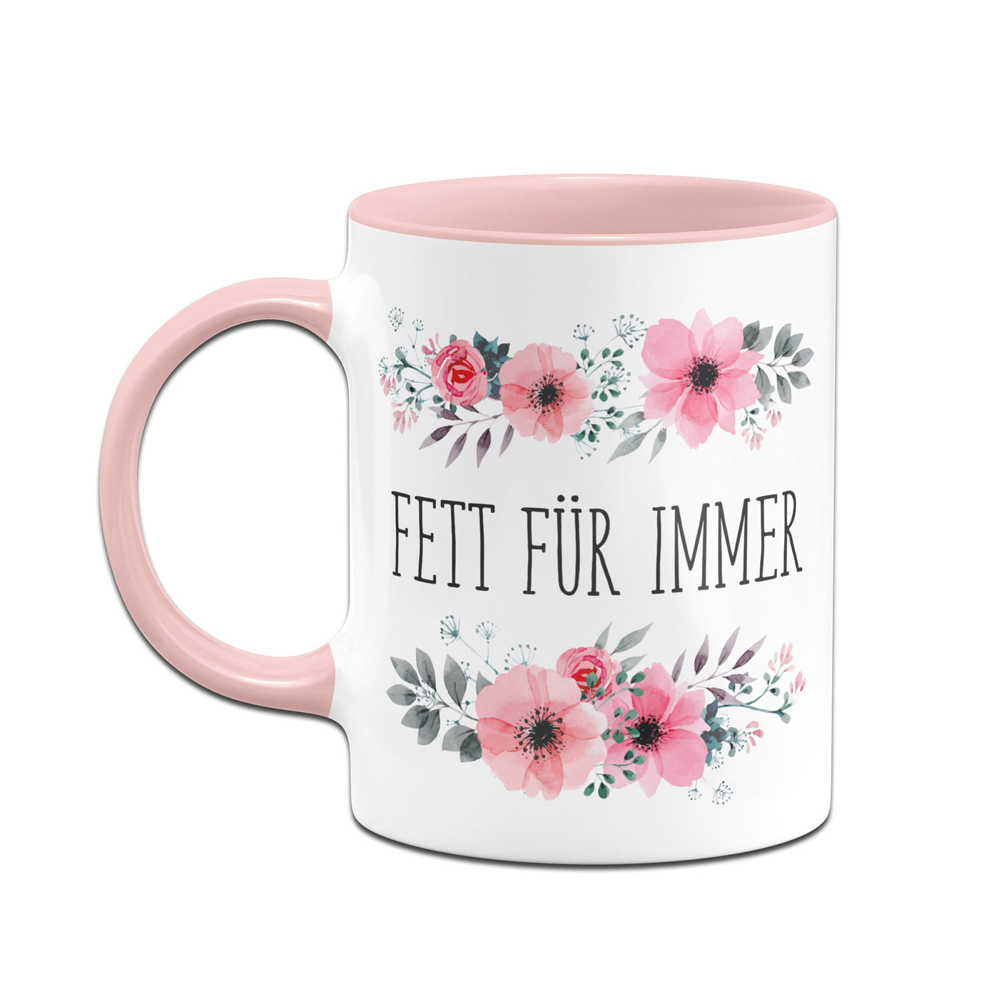 Bild: Tasse - Fett für immer - blumig Geschenkidee