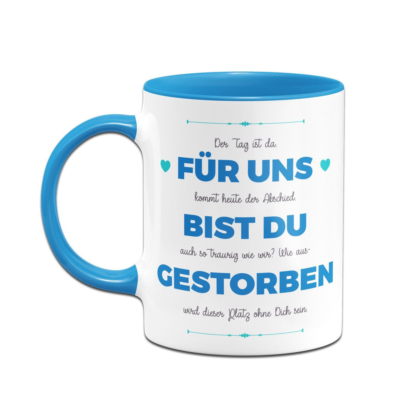 Bild: Tasse - Für uns bist Du gestorben Geschenkidee