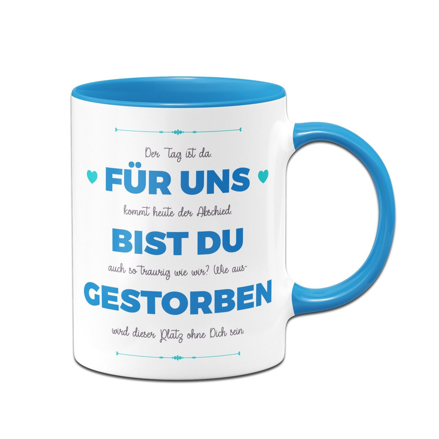 Bild: Tasse - Für uns bist Du gestorben Geschenkidee