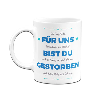 Bild: Tasse - Für uns bist Du gestorben Geschenkidee