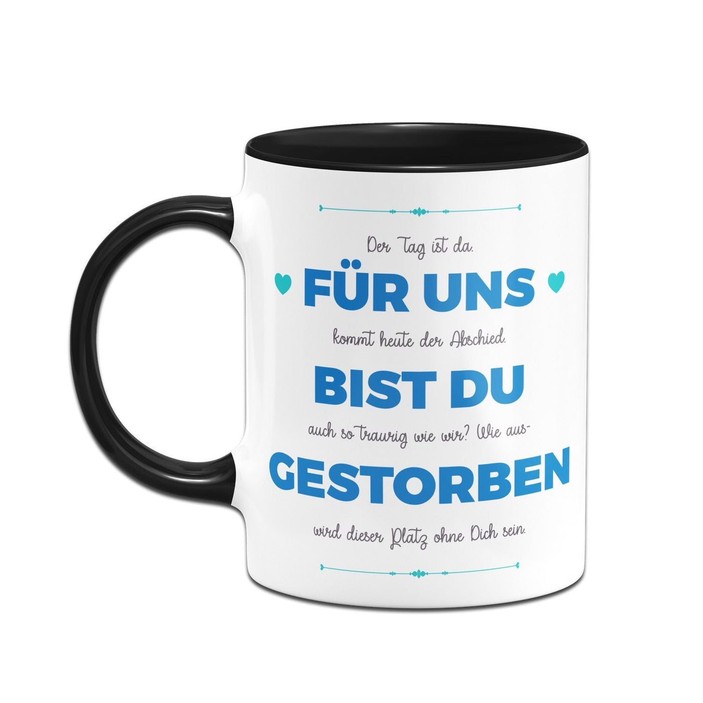 Bild: Tasse - Für uns bist Du gestorben Geschenkidee