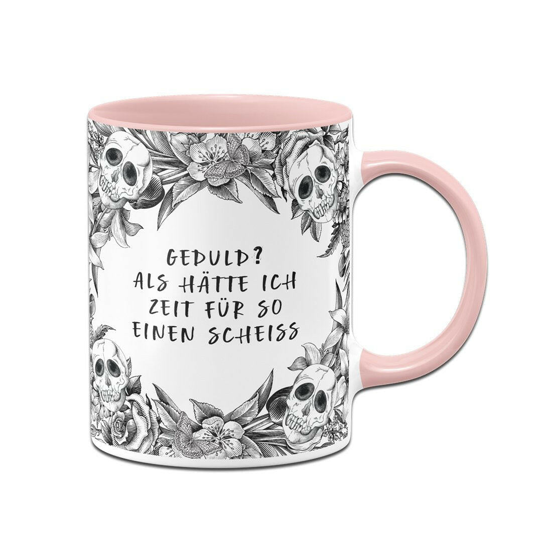 Bild: Tasse - Geduld? Als hätte ich Zeit für so einen Scheiß - Skull Statement Geschenkidee