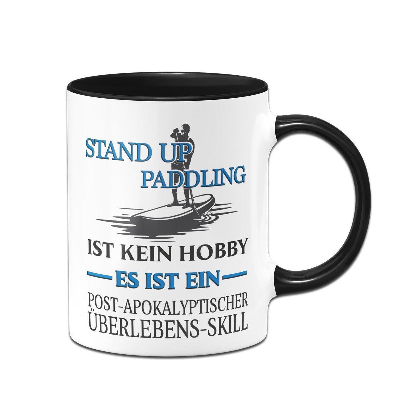 Bild: Tasse - Stand Up Paddling ist kein Hobby Es ist ein Post-Apokalyptischer Überlebens Skill Geschenkidee