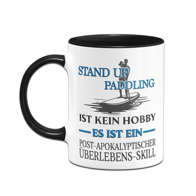 Bild: Tasse - Stand Up Paddling ist kein Hobby Es ist ein Post-Apokalyptischer Überlebens Skill Geschenkidee