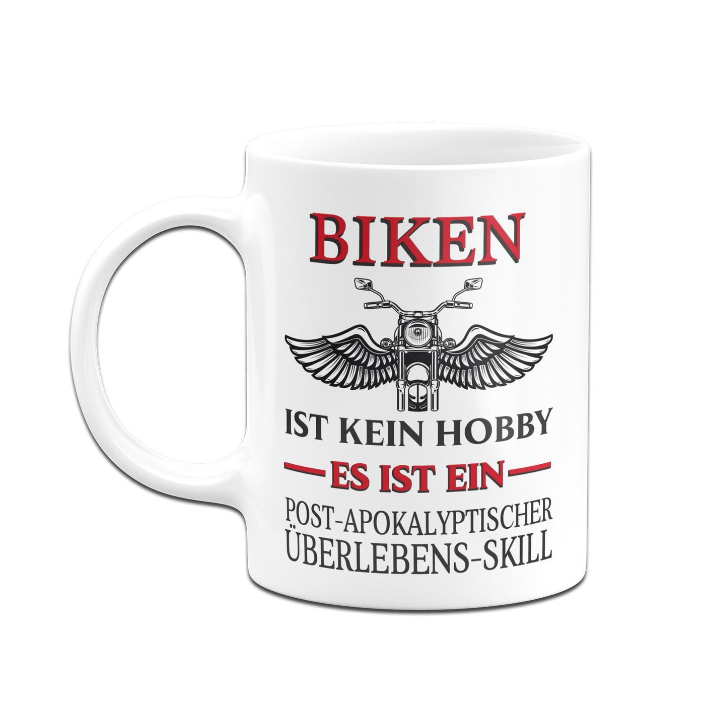 Bild: Tasse - Biken ist kein Hobby Es ist ein Post-Apokalyptischer Überlebens Skill Geschenkidee