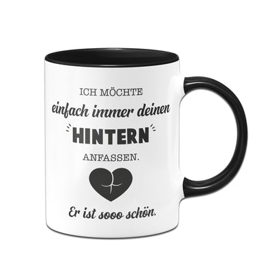 Bild: Tasse - Ich möchte einfach immer deinen Hintern anfassen. Er ist so schön. Geschenkidee