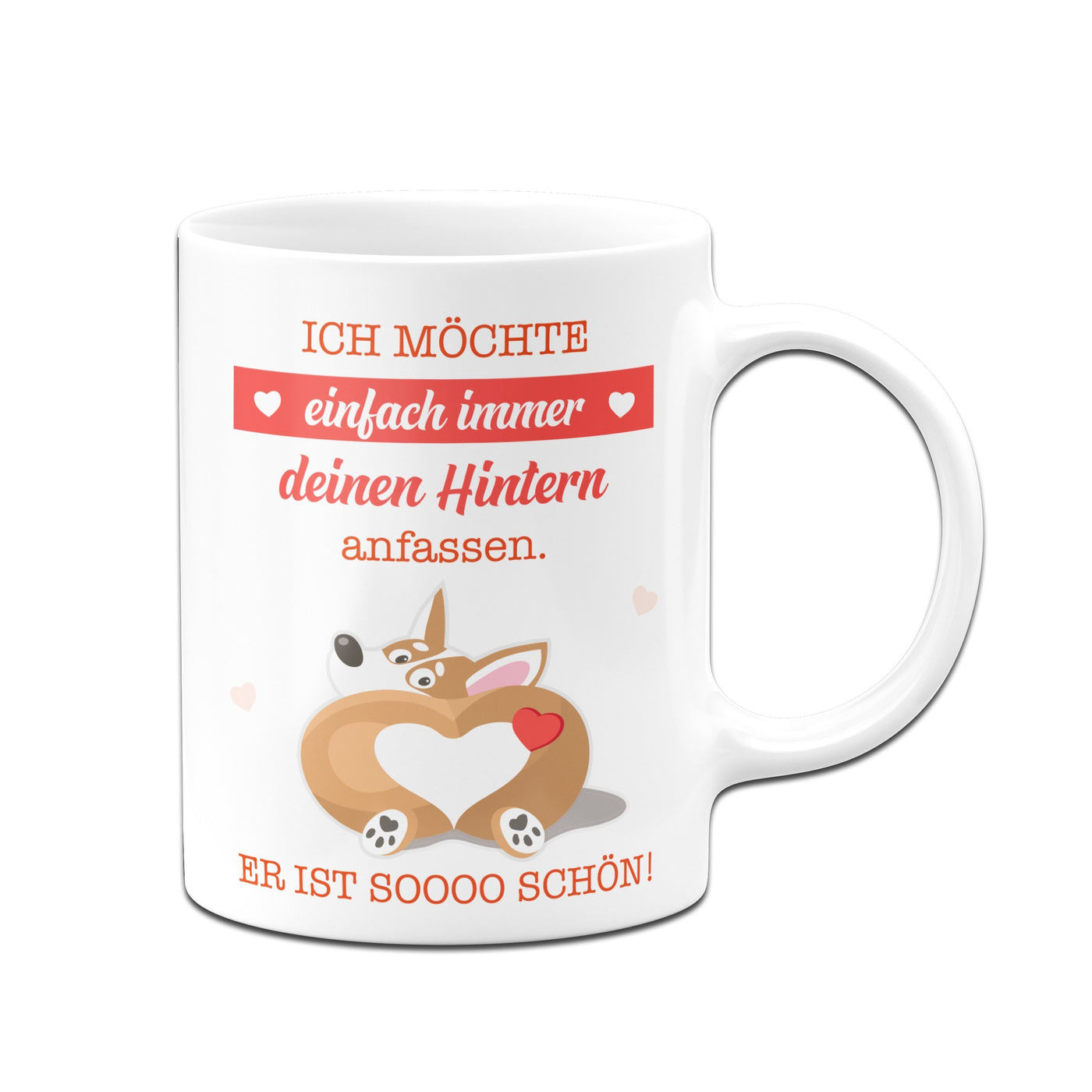 Bild: Tasse - Ich möchte einfach immer deinen Hintern anfassen. Er ist so schön. Geschenkidee