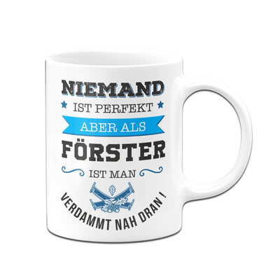 Bild: Tasse - Niemand ist perfekt aber als Förster ist man verdammt nah dran! Geschenkidee