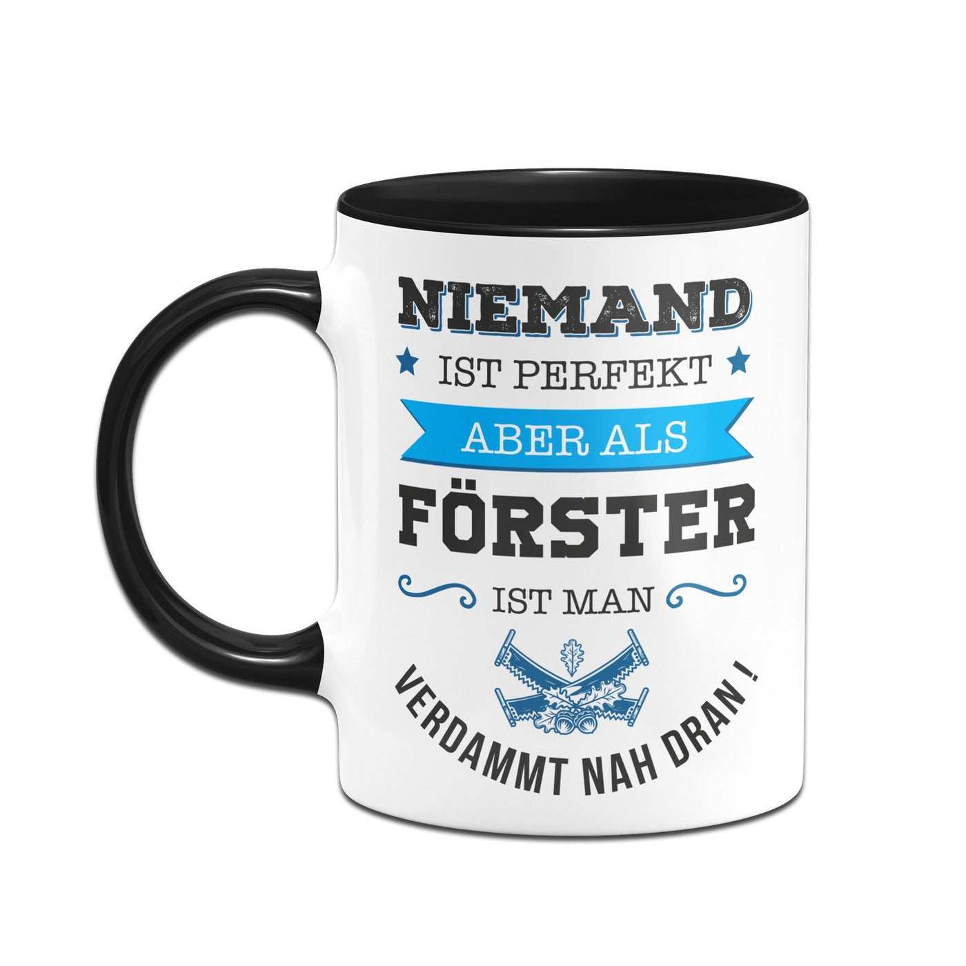 Bild: Tasse - Niemand ist perfekt aber als Förster ist man verdammt nah dran! Geschenkidee