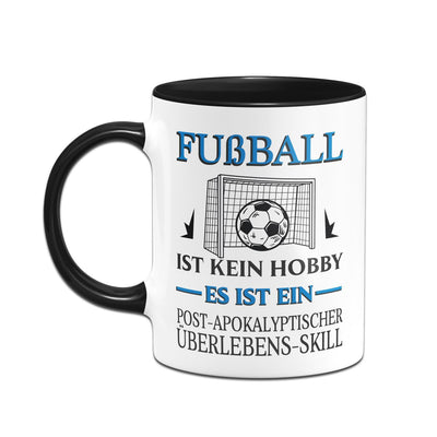 Bild: Tasse - Fußball ist kein Hobby Es ist ein Post-Apokalyptischer Überlebens Skill Geschenkidee