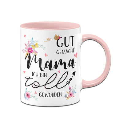 Bild: Tasse - Gut gemacht Mama ich bin toll geworden mit Blümchen Geschenkidee