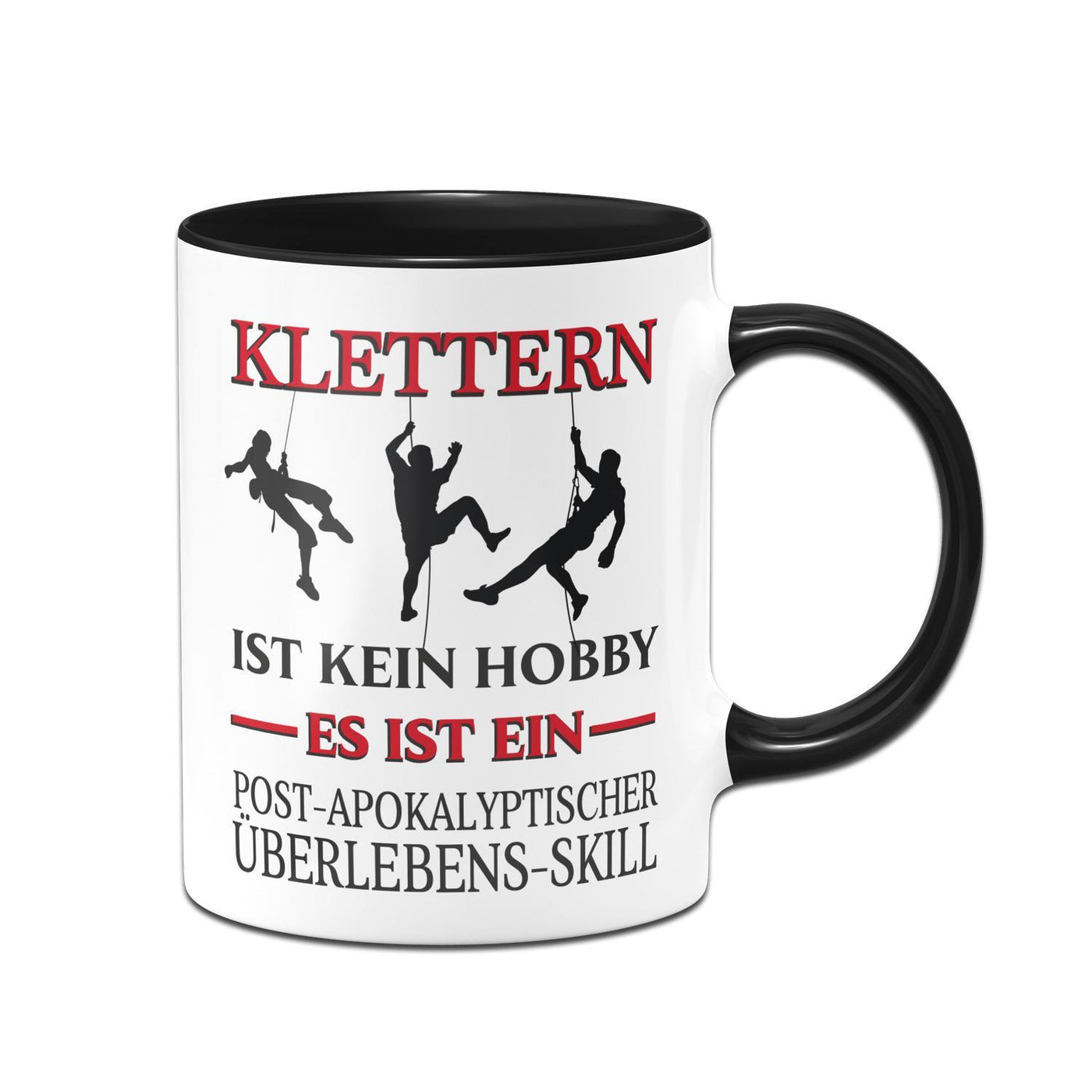 Bild: Tasse - Klettern ist kein Hobby Es ist ein Post-Apokalyptischer Überlebens Skill Geschenkidee