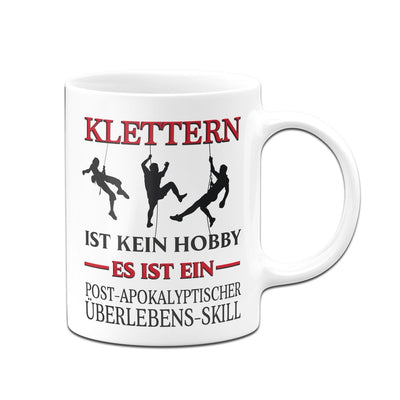 Bild: Tasse - Klettern ist kein Hobby Es ist ein Post-Apokalyptischer Überlebens Skill Geschenkidee