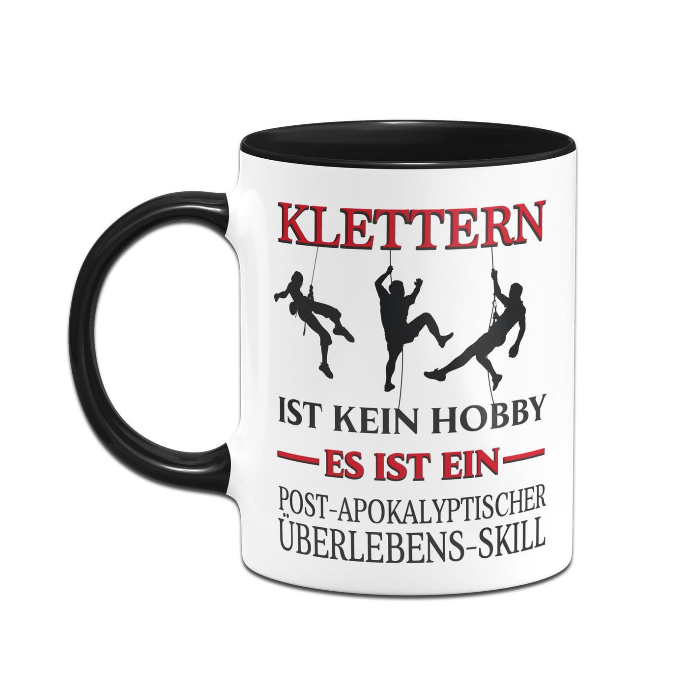 Bild: Tasse - Klettern ist kein Hobby Es ist ein Post-Apokalyptischer Überlebens Skill Geschenkidee