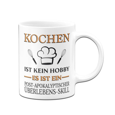 Bild: Tasse - Kochen ist kein Hobby Es ist ein Post-Apokalyptischer Überlebens Skill Geschenkidee