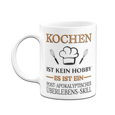 Bild: Tasse - Kochen ist kein Hobby Es ist ein Post-Apokalyptischer Überlebens Skill Geschenkidee