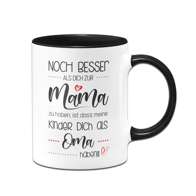 Bild: Tasse - Noch besser als Dich zur Mama zu haben, ist dass meine Kinder Dich als Oma haben Geschenkidee