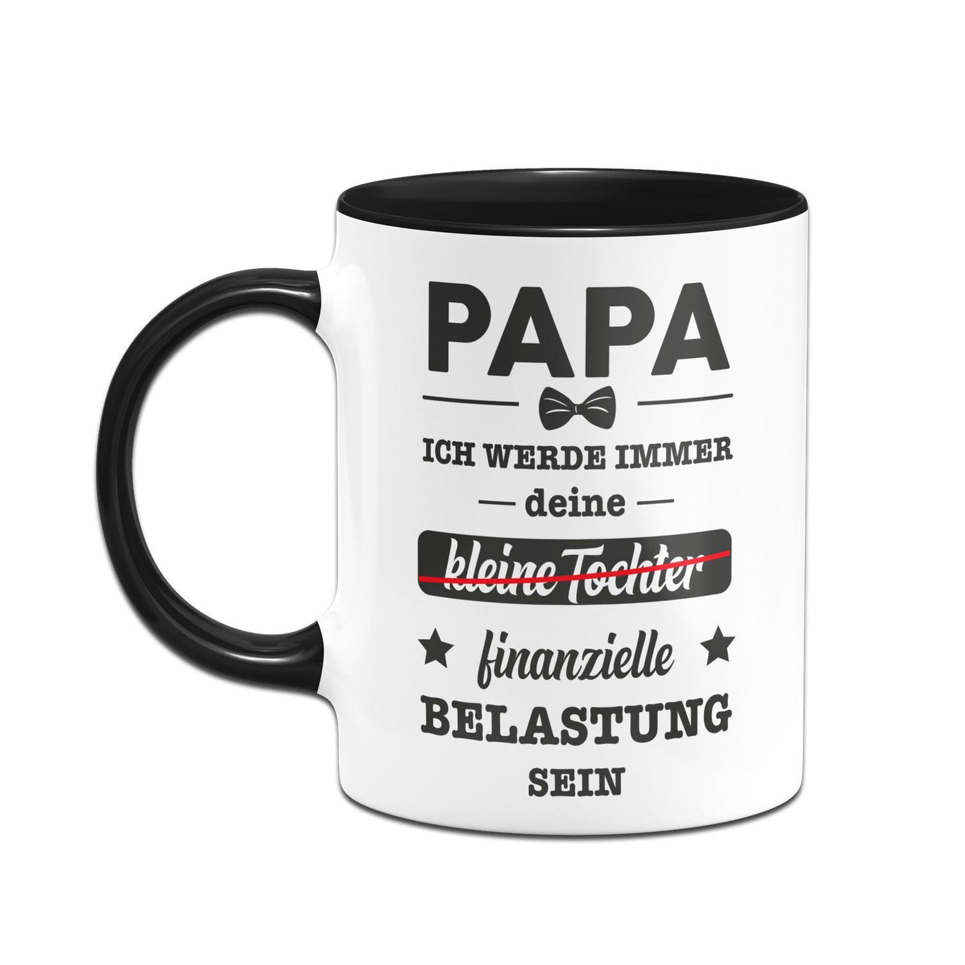 Bild: Tasse - Papa Ich werde immer deine kleine (Tochter) finanzielle Belastung sein Geschenkidee