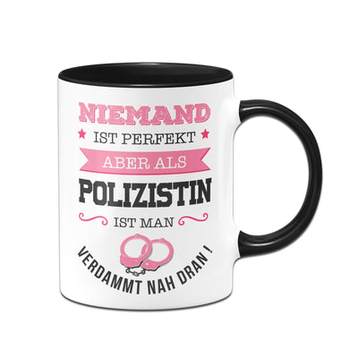 Bild: Tasse - Niemand ist perfekt aber als Polizistin ist man verdammt nah dran! Geschenkidee