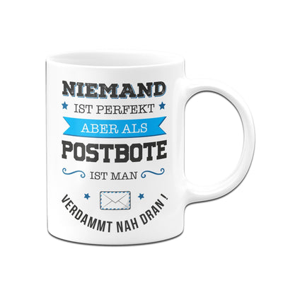 Bild: Tasse - Niemand ist perfekt aber als Postbote ist man verdammt nah dran! Geschenkidee