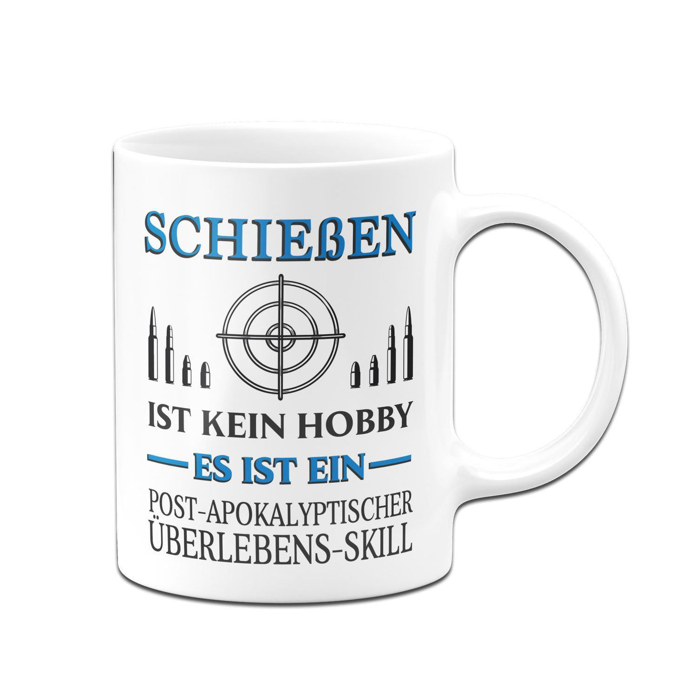 Bild: Tasse - Schießen ist kein Hobby Es ist ein Post-Apokalyptischer Überlebens Skill Geschenkidee